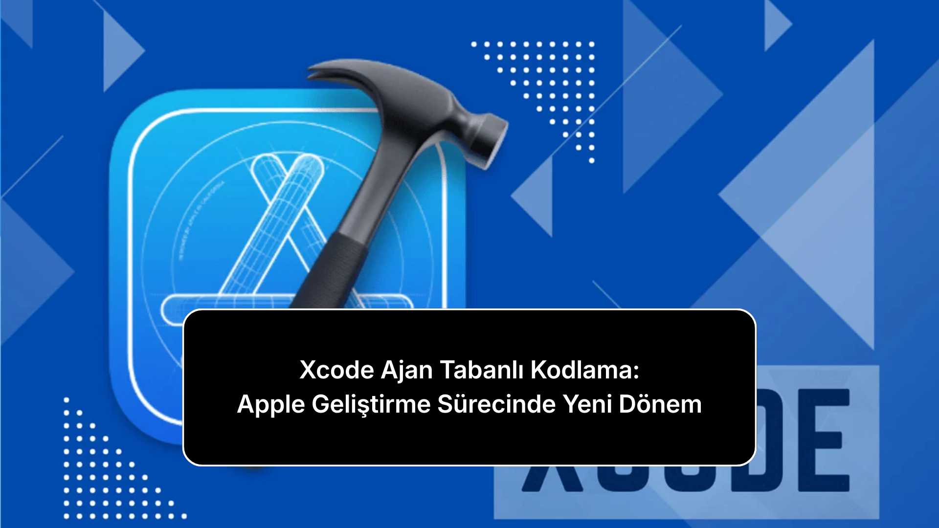 Xcode Ajan Tabanlı Kodlama: Apple Geliştirme Sürecinde Yeni Dönem