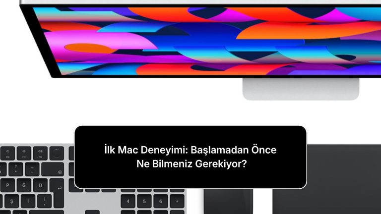 ilk-mac-deneyimi-baslamadan-once-ne-bilmeniz-gerekiyor