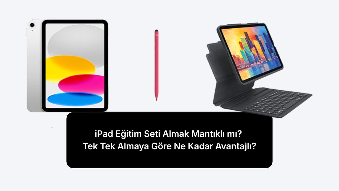 ipad-egitim-seti-almak-mantikli-mi-tek-tek-almaya-gore-ne-kadar-avantajli