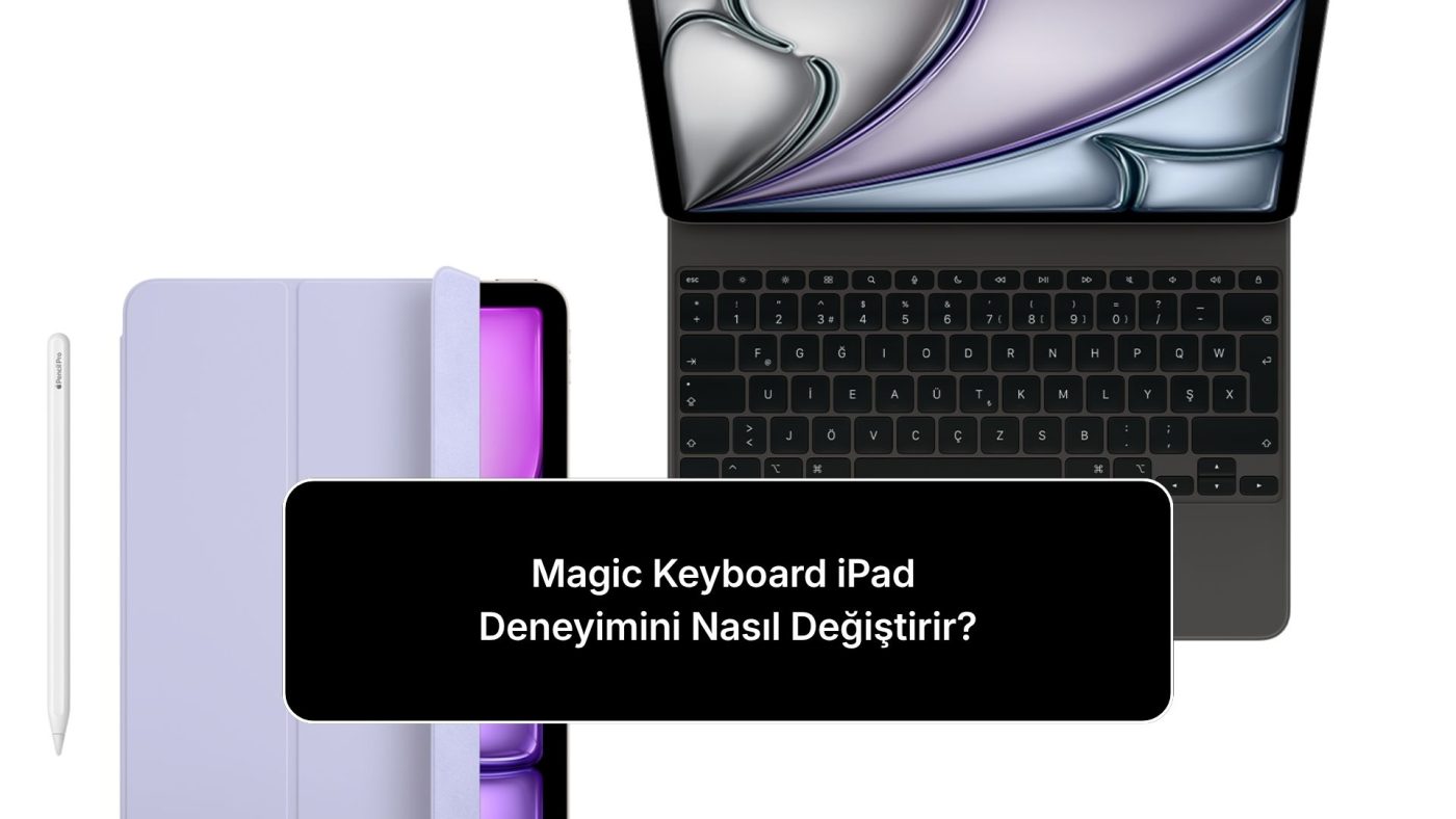 magic-keyboard-ipad-deneyimini-nasil-degistirir