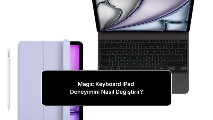 magic-keyboard-ipad-deneyimini-nasil-degistirir