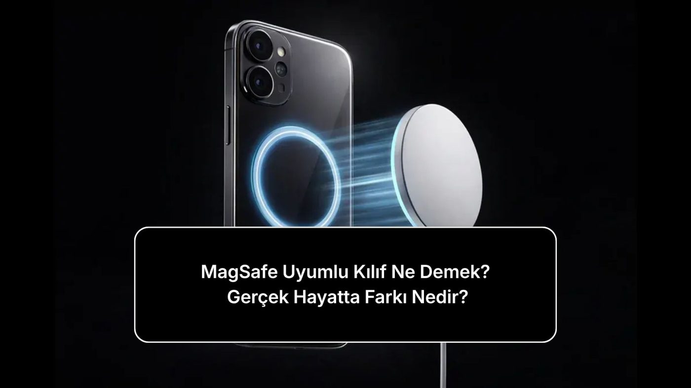 magsafe-uyumlu-kilif-ne-demek-gercek-hayatta-farki-nedir